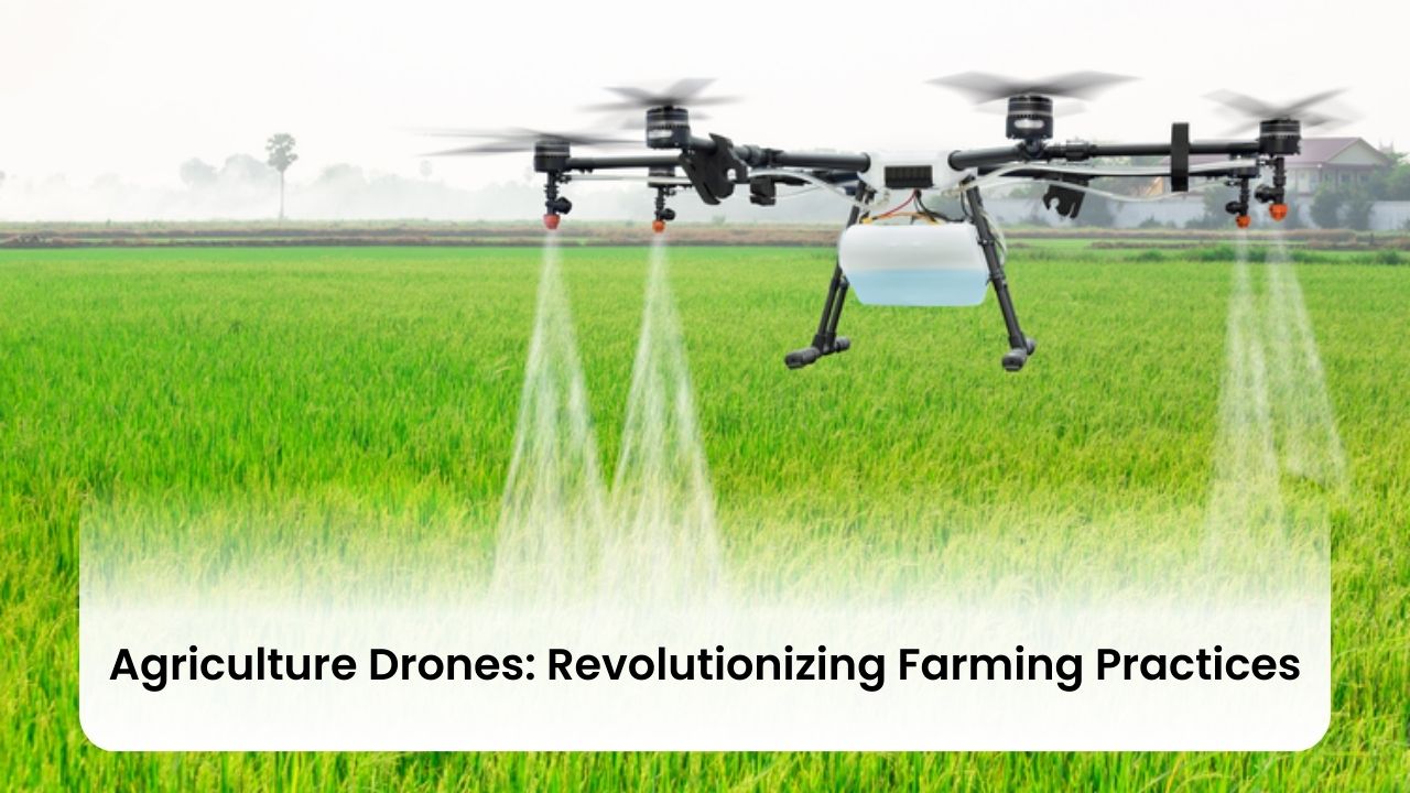 Agriculture Drones: Revolutionizing Farming Practices