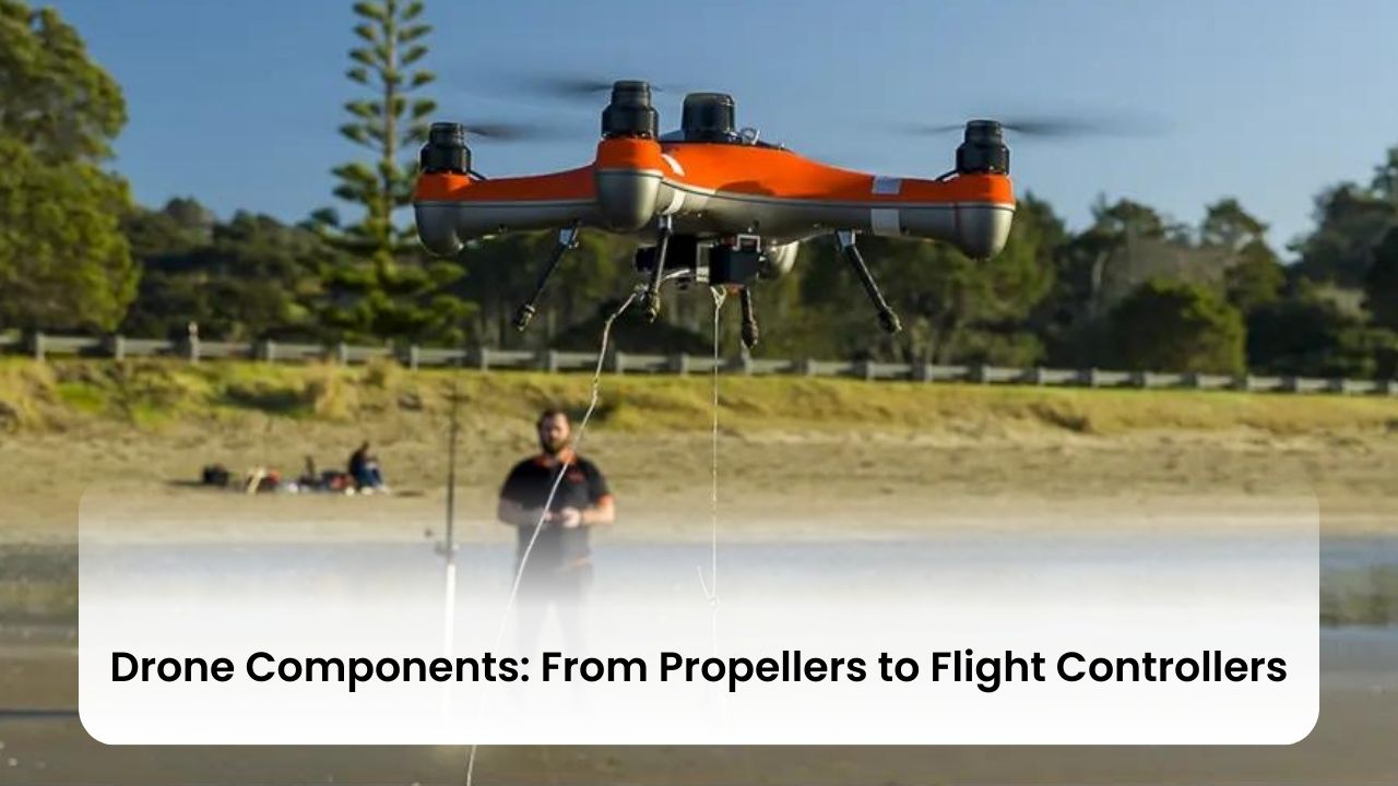 Drone Components: From Propellers to Flight Controllers