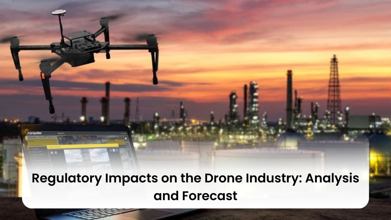 Regulatory Impacts on the Drone Industry: Analysis and Forecast