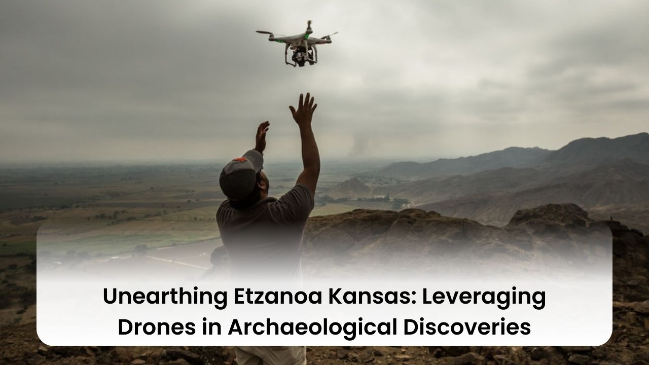 Unearthing Etzanoa Kansas: Leveraging Drones in Archaeological Discoveries