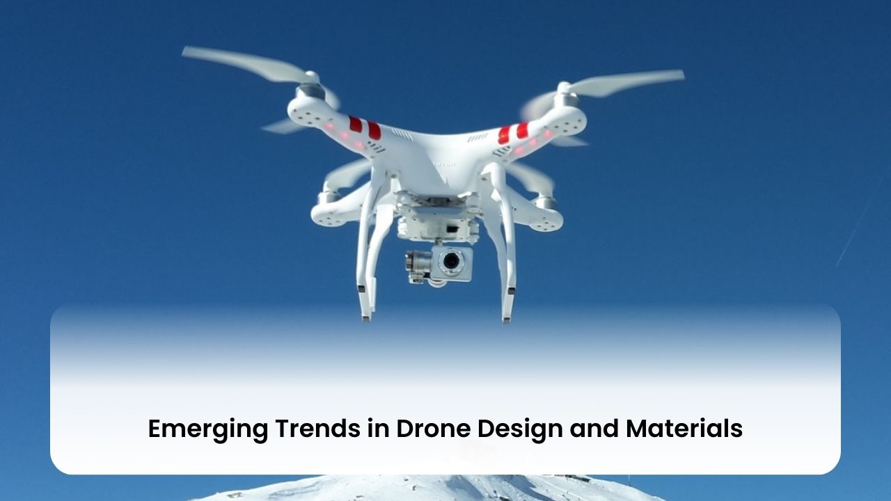 Emerging Trends in Drone Design and Materials