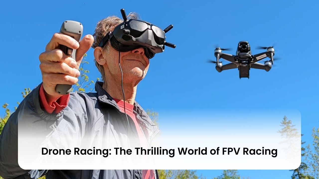 Drone Racing: The Thrilling World of FPV Racing