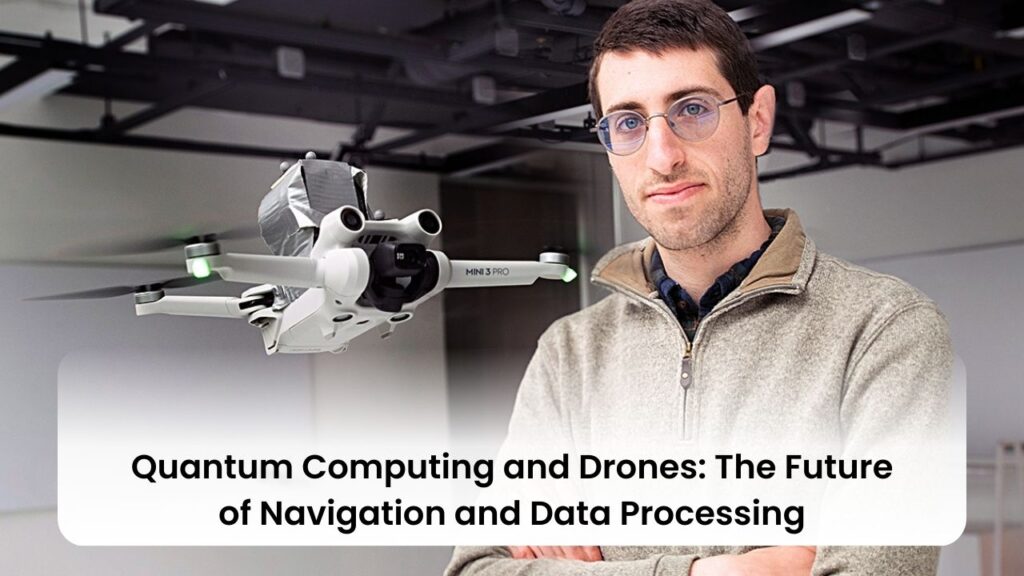 Quantum Computing and Drones