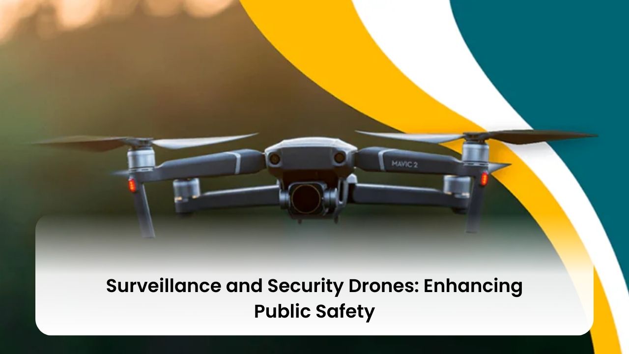 Surveillance and Security Drones: Enhancing Public Safety